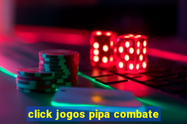 click jogos pipa combate